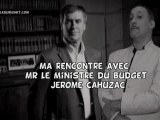 Ma rencontre avec Jérome Cahuzac (Ministre du budget)