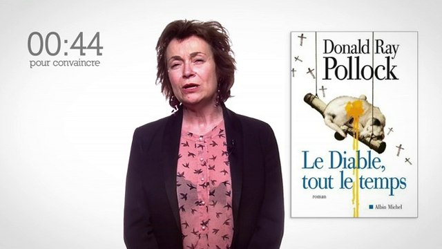 Une minute pour convaincre: Le Diable, tout le temps, de Donald Ray Pollock