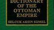 History Book Review: Historical Dictionary of the Ottoman Empire (Historical Dictionaries of Ancient Civilizations and Historical Eras) by Selcuk Aksin Somel