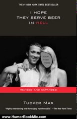 Humor Book Review: I Hope They Serve Beer In Hell (movie tie-in): with 16 page photo insert by Tucker Max