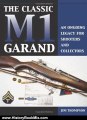 History Book Review: The Classic M1 Garand: An Ongoing Legacy For Shooters And Collectors by Jim Thompson