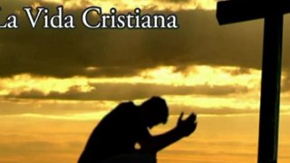 LECCIÓN 11 - LA VIDA CRISTIANA - Resumen Pastor Alejandro Bullón