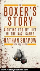 History Book Review: The Boxer's Story: Fighting For My Life in the Nazi Camps by Bob Harris, Nathan Shapow