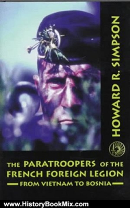 History Book Review: The Paratroopers of the French Foreign Legion: From Vietnam to Bosnia by Howard R. Simpson