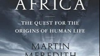 History Book Review: Born in Africa: The Quest for the Origins of Human Life by Martin Meredith