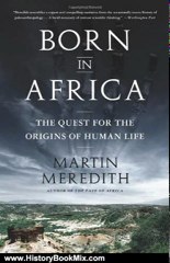 History Book Review: Born in Africa: The Quest for the Origins of Human Life by Martin Meredith