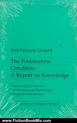 Fiction Book Review: The Postmodern Condition: A Report on Knowledge (Theory and History of Literature, Volume 10) by Jean-Francois Lyotard, Geoff Bennington, Brian Massumi, Fredric Jameson