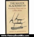 History Book Review: The Mande Blacksmith: Knowledge, Power and Art in West Africa (Traditional Arts of Africa) by Patrick R. McNaughton