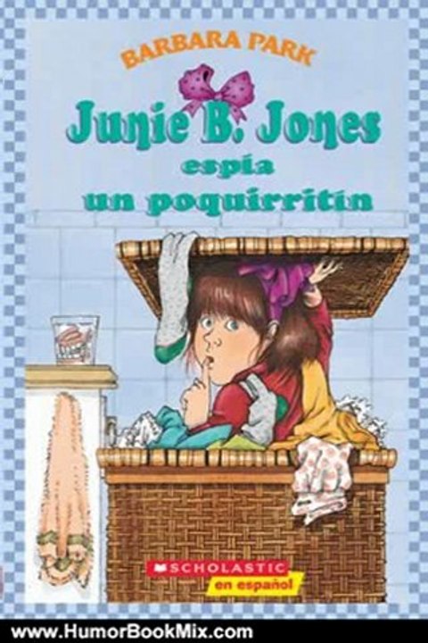 Humor Book Review: Junie B. Jones espia un poquirritin (Spanish Edition) by Barbara Park, Denise Brunkus
