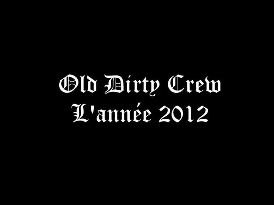 ODC Old Dirty Crew  " L'ANNEE 2012 "