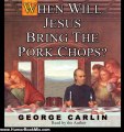 Humour Book Review: When Will Jesus Bring the Pork Chops? by George Carlin (Author Narrator)