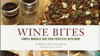 Food Book Review: Wine Bites: 64 Simple Nibbles That Pair Perfectly with Wine by Barbara Scott-Goodman