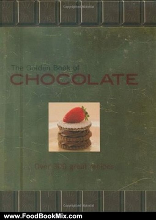 Food Book Review: The Golden Book of Chocolate: Over 300 Great Recipes by Carla Bardi, Claire Pietersen