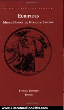 Literature Book Review: Four Plays: Medea, Hippolytus, Heracles, Bacchae (Focus Classical Library) by Euripides, Stephen Esposito, A.J. Podlecki, Michael R. Halleran