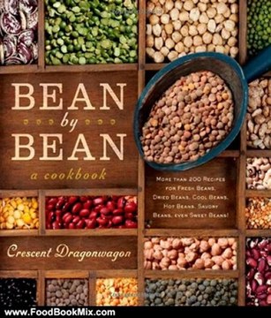 Food Book Review: Bean By Bean: A Cookbook: More than 175 Recipes for Fresh Beans, Dried Beans, Cool Beans, Hot Beans, Savory Beans, Even Sweet Beans! by Crescent Dragonwagon