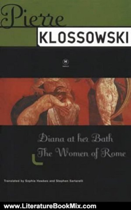 Literature Book Review: Diana at Her Bath/the Women of Rome by Pierre Klossowski, Sophie Hawkes, Stephen Sartarelli