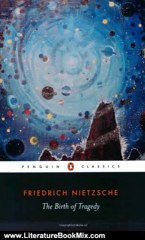 Literature Book Review: The Birth of Tragedy: Out of the Spirit of Music (Penguin Classics) by Friedrich Nietzsche, Shaun Whiteside