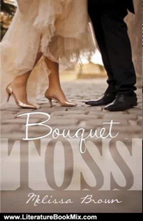 Literature Book Review: Bouquet Toss (Love of my Life #1) by Melissa Brown