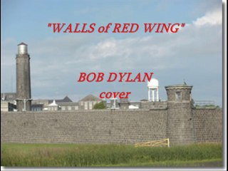 WALLS of RED WING  (Dylan cover)