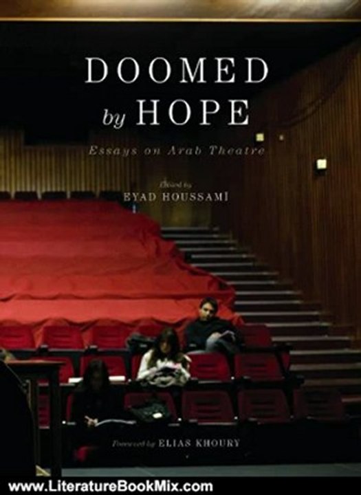 Literature Book Review: Doomed by Hope: Essays on Arab Theatre by Eyad Houssami, Dalia Khamissy, Elias Khoury