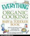 Food Book Review: The Everything Organic Cooking for Baby and Toddler Book: 300 naturally delicious recipes to get your child off to a healthy start (Everything Series) by Angela Buck