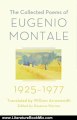 Literature Book Review: The Collected Poems of Eugenio Montale: 1925-1977 by Eugenio Montale, Rosanna Warren, William Arrowsmith