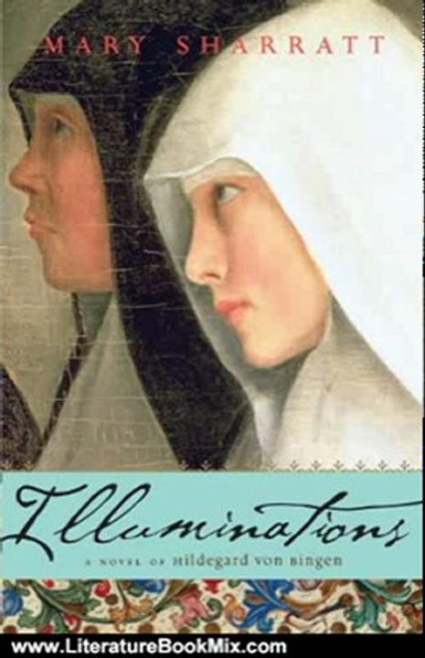 Literature Book Review: Illuminations: A Novel of Hildegard von Bingen by Mary Sharratt