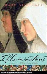 Literature Book Review: Illuminations: A Novel of Hildegard von Bingen by Mary Sharratt