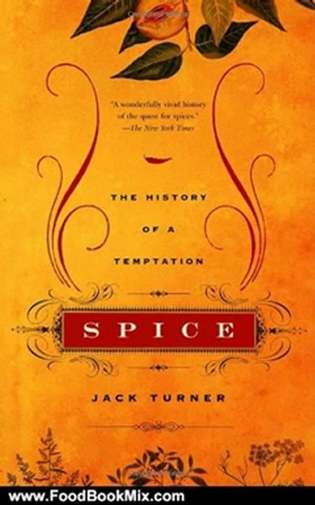 Food Book Review: Spice: The History of a Temptation by Jack Turner
