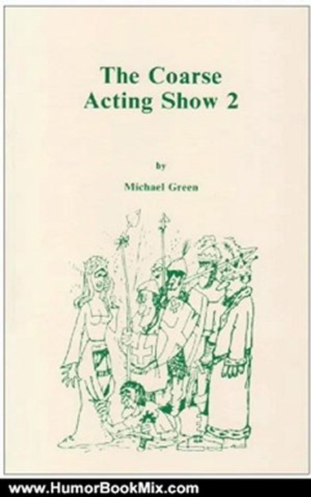 Humour Book Review: The Coarse Acting Show 2: Further Plays for Coarse Actors (Acting Edition) by Michael Green