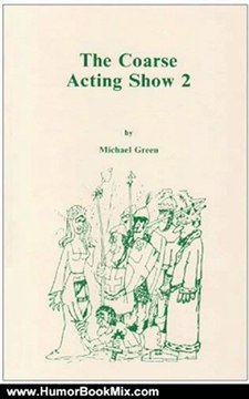 Humour Book Review: The Coarse Acting Show 2: Further Plays for Coarse Actors (Acting Edition) by Michael Green