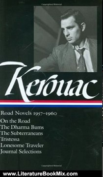 Literature Book Review: Jack Kerouac: Road Novels 1957-1960: On the Road / The Dharma Bums / The Subterraneans / Tristessa / Lonesome Traveler / Journal Selections (Library of America) by Jack Kerouac, Douglas Brinkley