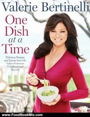 Food Book Review: One Dish at a Time: Delicious Recipes and Stories from My Italian-American Childhood and Beyond by Valerie Bertinelli