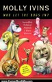 Humour Book Review: Who Let the Dogs In?: Incredible Political Animals I Have Known by Molly Ivins (Author Narrator)