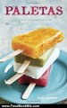 Food Book Review: Paletas: Authentic Recipes for Mexican Ice Pops, Shaved Ice & Aguas Frescas by Fany Gerson