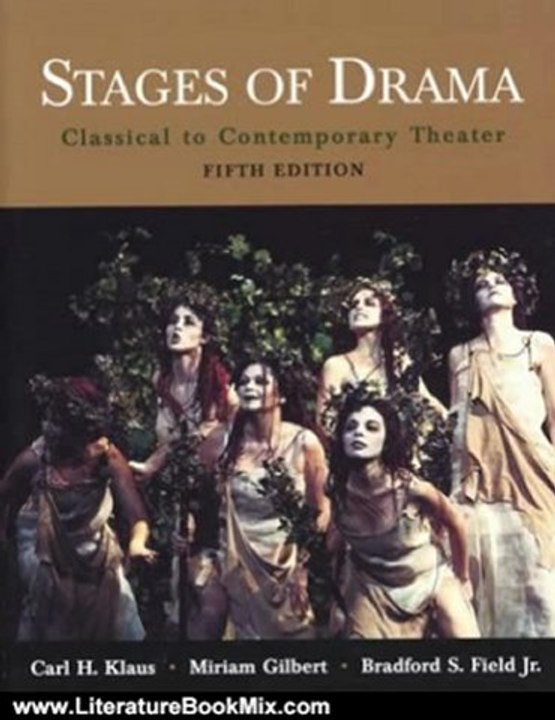 Literature Book Review: Stages of Drama: Classical to Contemporary Theater by Carl H. Klaus, Miriam Gilbert, Bradford S. Field