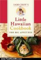 Food Book Review: Sam Choy's Little Hawaiian Cookbook for Big Appetites by Sam Choy