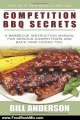 Food Book Review: Competition BBQ Secrets: A Barbecue Instruction Manual for Serious Competitors and Back Yard Cooks Too by Bill Anderson