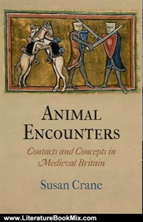 Literature Book Review: Animal Encounters: Contacts and Concepts in Medieval Britain (The Middle Ages Series) by Susan Crane
