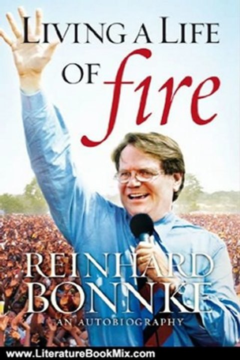 Literature Book Review: Living a Life of Fire - Reinhard Bonnke - An Autobiography by Reinhard Bonnke