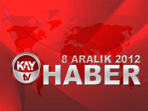 KAYTV ANA HABER BÜLTENİ 8 ARALIK 2012