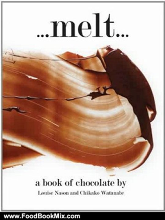 Food Book Review: Melt: A Book of Chocolate by Louise Nason, Chikako Watanabe