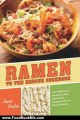 Food Book Review: Ramen to the Rescue Cookbook: 120 Creative Recipes for Easy Meals Using Everyone's Favorite Pack of Noodles by Jessica Harlan