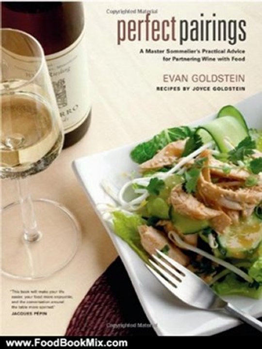 Food Book Review: Perfect Pairings: A Master Sommelier's Practical Advice for Partnering Wine with Food by Evan Goldstein, Joyce Goldstein
