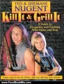 Food Book Review: Kill It & Grill It: A Guide To Preparing And Cooking Wild Game And Fish by Ted Nugent, Shemane Nugent