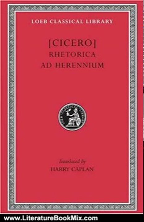 Literature Book Review: Cicero: Rhetorica ad Herennium (Loeb Classical Library No. 403) (English and Latin Edition) by Cicero, Harry Caplan