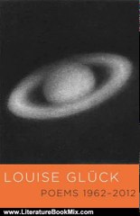 Literature Book Review: Poems 1962-2012 by Louise Glck