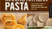 Food Book Review: Making Artisan Pasta: How to Make a World of Handmade Noodles, Stuffed Pasta, Dumplings, and More by Aliza Green, Steve Legato, Cesare Casella