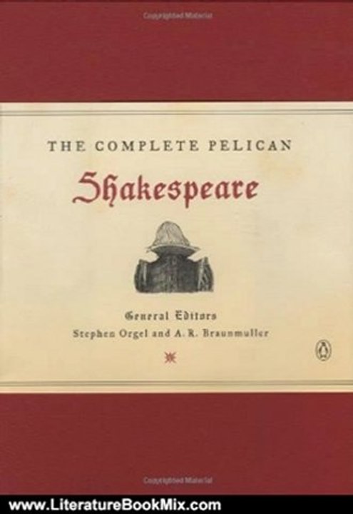 Literature Book Review: The Complete Pelican Shakespeare by William Shakespeare, Stephen Orgel, A. R. Braunmuller