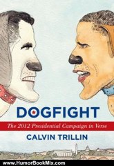 Humor Book Review: Dogfight: The 2012 Presidential Campaign in Verse by Calvin Trillin